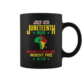 July 4Th Junenth 1865 Because My Ancestors For Men Women Coffee Mug | Mazezy