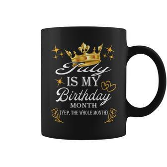 July Is My Birthday Yep The Whole Month Girl Birthday Coffee Mug - Seseable