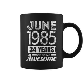 June 1985 34Th Birthday 34 Years Of Being Awesome Coffee Mug | Mazezy
