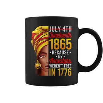 Junenth 1865 Because My Ancestors Werent Free In 1776 1776 Funny Gifts Coffee Mug | Mazezy
