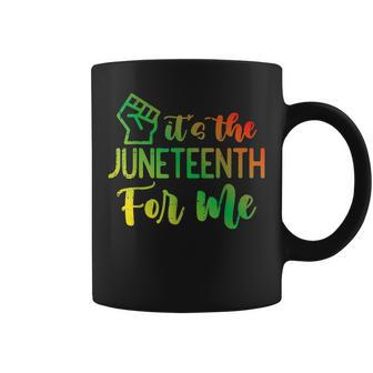 Junenth Fist Its The Junenth For Me African American Coffee Mug | Mazezy