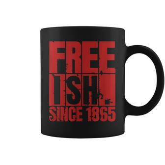 Junenth Is My Independence Day Free Ish Black Men Women Coffee Mug | Mazezy