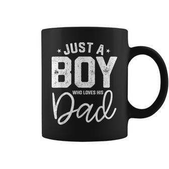 Just A Boy Who Loves His Dad Daddy Son Matching Fathers Day Coffee Mug - Seseable
