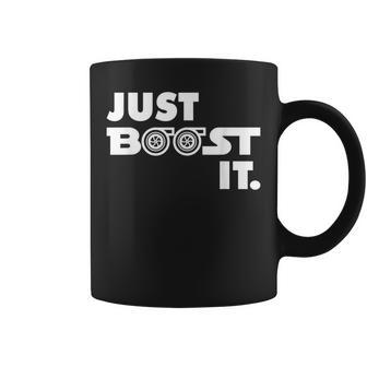 Just Boost It Turbo And Turbocharged Engine And Race Car IT Funny Gifts Coffee Mug | Mazezy