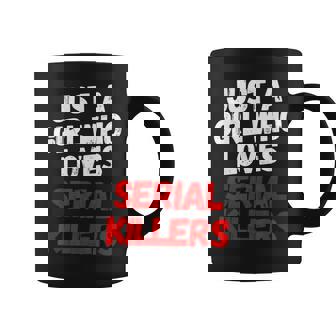 Just A Girl Who Loves Serial Killers Horror Movie Lover Just Coffee Mug | Mazezy