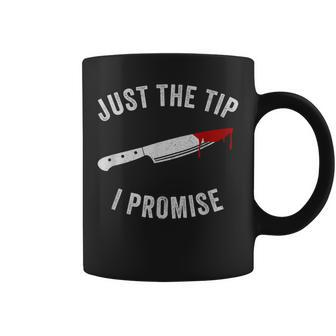 Just The Tip I Promise Spooky Horror Scary Bloody Costume Scary Coffee Mug | Mazezy