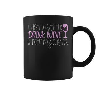 I Just Want To Drink Wine And Pet My Cats Coffee Mug - Seseable