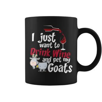I Just Want To Drink Wine And Pet My Goats-Wine Coffee Mug | Mazezy