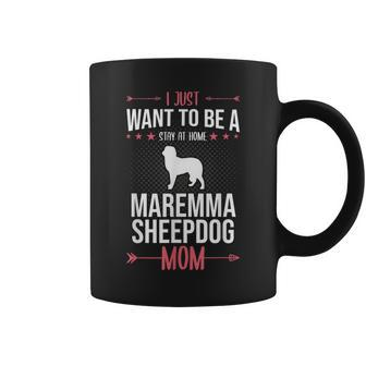 I Just Want To Be Stay At Home Maremma Sheepdog Dog Mom Coffee Mug | Mazezy