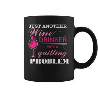 Just Another Wine Drinker With A Quilting Problem Coffee Mug | Mazezy
