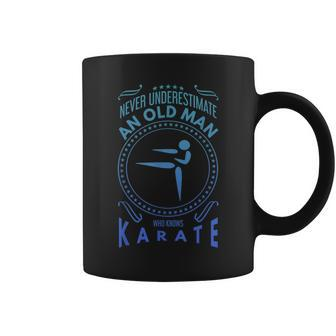 Karate T Never Underestimate An Old Man Gift For Mens Coffee Mug - Seseable
