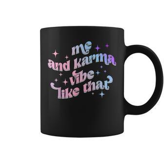 Karma Is My Boyfriend Me And Karma Vibe Like That Groovy Coffee Mug - Monsterry UK