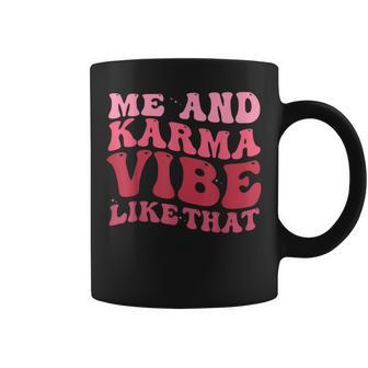 Karma Is My Boyfriend Me And Karma Vibe Like That Groovy Coffee Mug - Seseable