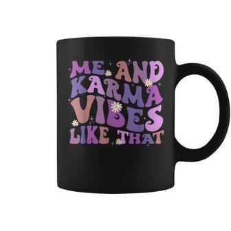 Karma Is My Boyfriend Me And Karma Vibe Like That Groovy Coffee Mug - Seseable