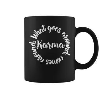Karma What Goes Around Comes Around Circle Coffee Mug | Mazezy