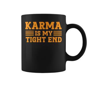 Karma Is My Tight End Football Fan Lover Youth Mom Coffee Mug - Thegiftio UK