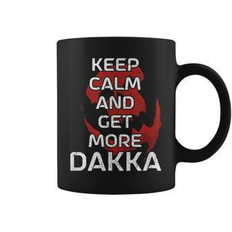 Keep Calm And Get More Dakka Coffee Mug - Thegiftio UK