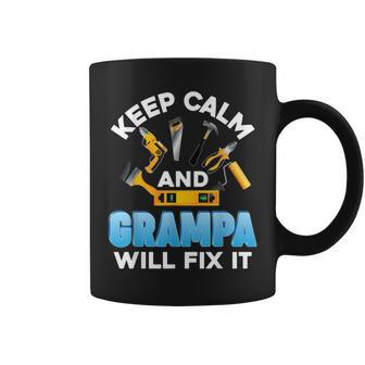 Keep Calm And Grampa Will Fix It Father Day Papa Dad Daddy Coffee Mug | Mazezy