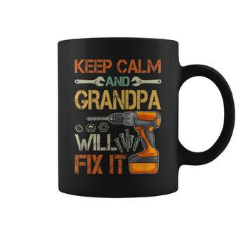 Keep Calm And Grandpa Will Fix It Funny Fathers Day Gift Gift For Mens Coffee Mug | Mazezy