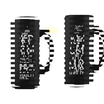 Keep Calm And Let Mark Handle It Funny Mark Name Coffee Mug | Mazezy