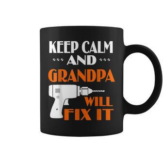 Keep Calm Grandpa Will Fix It Gift For Dad Grandpa Coffee Mug | Mazezy