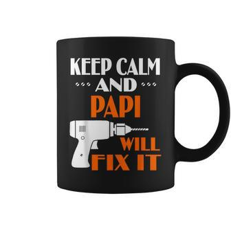 Keep Calm Papi Will Fix It For Dad Grandpa Coffee Mug | Mazezy