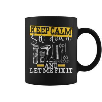 Keep Calm Sit Down And Let Me Fix It Hairdresser Funny Coffee Mug | Mazezy