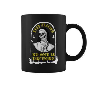 Keep Praying No One Is Listening Skull Nun Coffee Mug - Monsterry