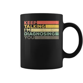 Keep Talking Diagnosing Funny Speech Pathologist Gift Coffee Mug | Mazezy