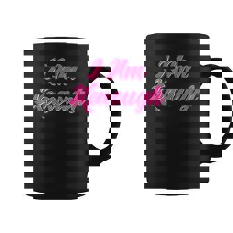 Kenough Self-Love Funny Quote Im Kenough Coffee Mug | Mazezy