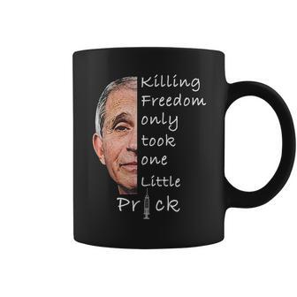 Killing Freedom Only Took One Little Prick Fauci Freedom Funny Gifts Coffee Mug | Mazezy