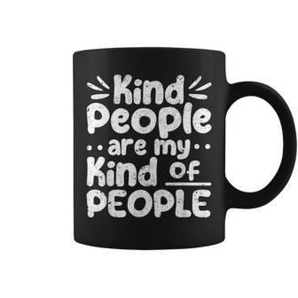 Kind People Are My Kind Of People Kindness Teacher School Coffee Mug - Seseable