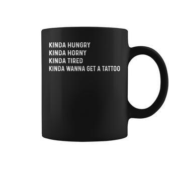 Kinda Hungry Kinda Horny Kinda Tired Coffee Mug | Mazezy UK