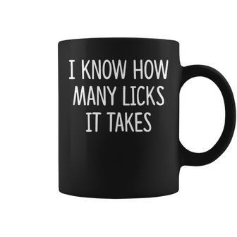 I Know How Many Licks It Takes Coffee Mug - Monsterry