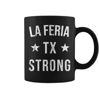 La Feria Tx Strong Hometown Souvenir Vacation Texas Coffee Mug | Mazezy