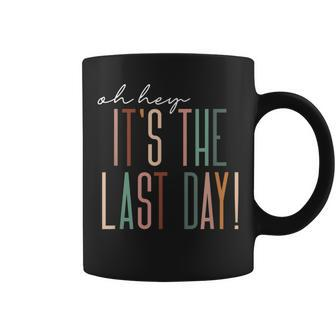 Last Day Of School Oh Hey Its The Last Day Teacher Students Coffee Mug - Seseable