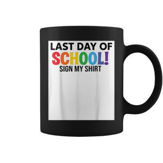Last Day Of School Sign My School Sign Coffee Mug | Mazezy