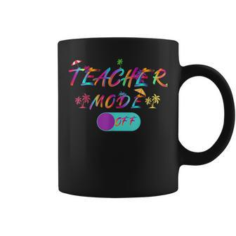 Last Day Of School Teacher Mode Off Teacher Gifts For Teacher Funny Gifts Coffee Mug | Mazezy