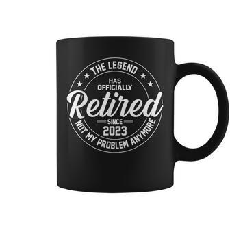 Legend Has Officially Retired 2023 Not My Problem Anymore Coffee Mug - Monsterry DE