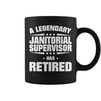 A Legendary Janitorial Supervisor Has Retired Coffee Mug | Mazezy