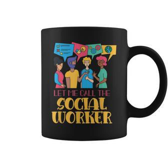 Let Me Call The Social Worker Job Graduation Work Coffee Mug | Mazezy