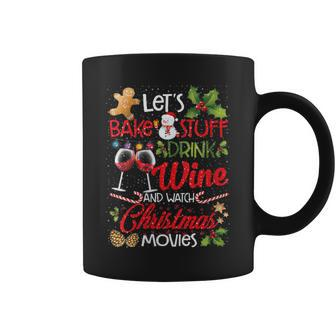 Let's Bake Stuff Drink Wine And Watch Christmas Movie Coffee Mug | Mazezy