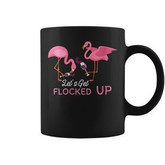 Let's Get Flocked Up Flamingo Wine Drinking Product Coffee Mug | Mazezy