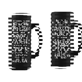 Lets Get Matching Family Vacation Said No Man Ever Family Vacation Funny Designs Funny Gifts Coffee Mug | Mazezy