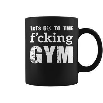 Lets Go To The Fucking Gym Cool Quote Muscles Gym Design Coffee Mug - Monsterry DE