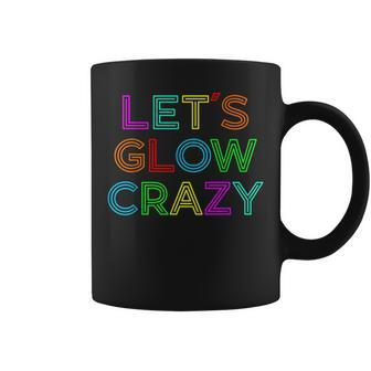 Let´S Glow Crazy Retro Colorful Quote Group Team Coffee Mug - Monsterry DE