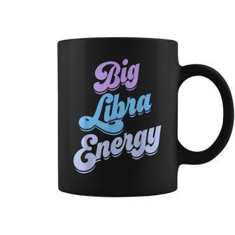 Libra For Big Libra Energy Season Zodiac Sign Coffee Mug | Mazezy