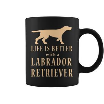 Life Is Better With A Labrador Retriever Coffee Mug - Seseable