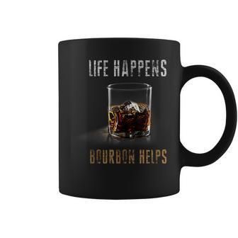 Life Happens Bourbon Helps Whiskey For Scotch Lovers Coffee Mug | Mazezy