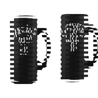 Life Is Better With A Bill Funny Name Coffee Mug | Mazezy
